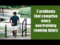 2 problems that comprise every overtraining running injury