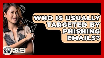 Who Is Usually Targeted By Phishing Emails? - TheEmailToolbox.com