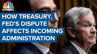 What Treasury's dispute with the Fed means for the incoming administration