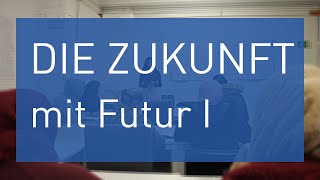 Die ZUKUNFT mit Futur I (endlich planen)