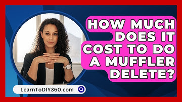 How Much Does It Cost To Do A Muffler Delete? - LearnToDIY360.com