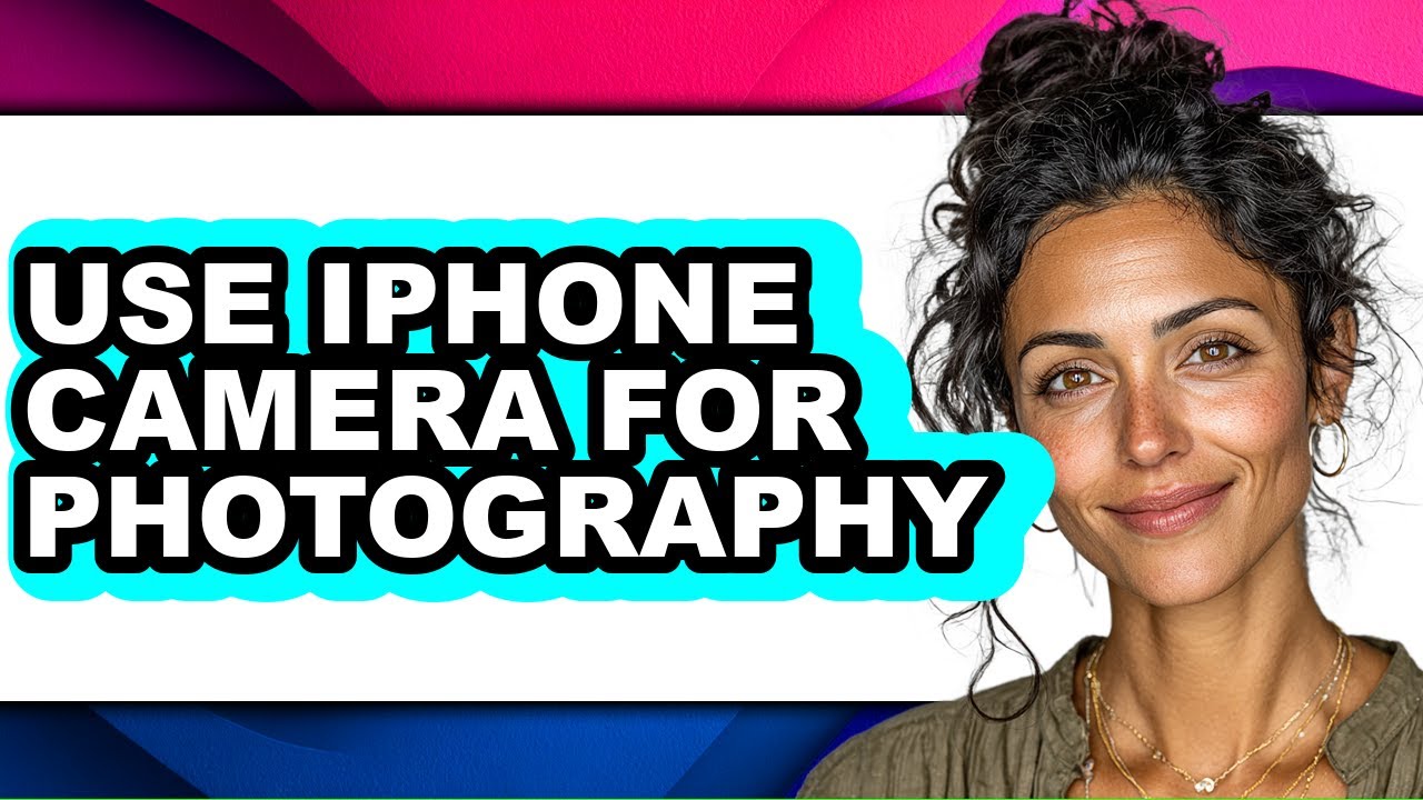 How to Use Iphone Camera for Photography - Easy Guide
