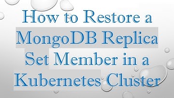 How to Restore a MongoDB Replica Set Member in a Kubernetes Cluster