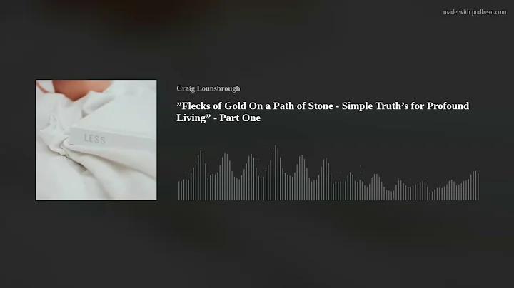 Flecks of Gold On a Path of Stone - Simple Truths for Profound Living - Part One