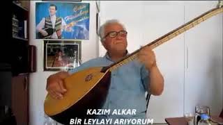 Kazım Alkar - Bir Leylayı Arıyorum Resimi