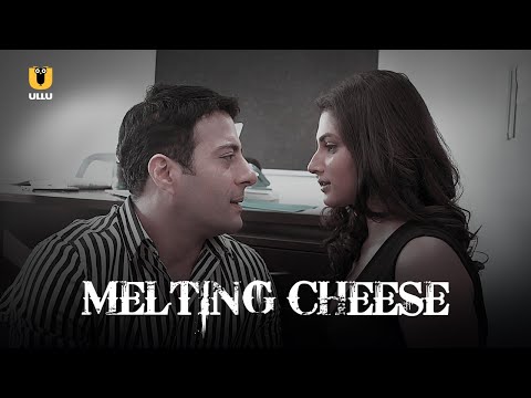 Melting Cheese | ULLU | Watch the Full Episode