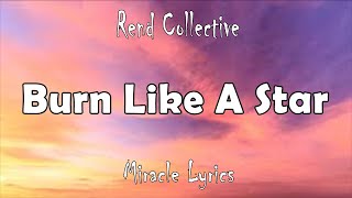 Rend Collective - Burn Like A Star (Lyrics) Resimi