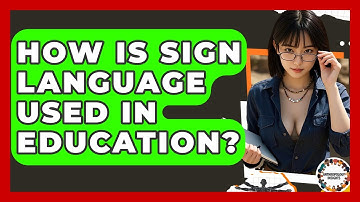 How Is Sign Language Used In Education? - Anthropology Insights