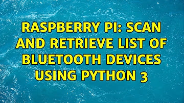 Raspberry Pi: Scan and Retrieve List of Bluetooth Devices Using Python 3