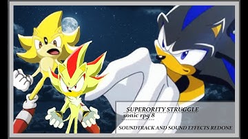 Superiority Struggle - Sonic RPG 8 - (SOUNDTRACK AND SOUND EFFECTS REDONE)