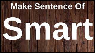 Smart Sentences | Smart Make Sentence | Smart In A Sentence | Smart Make Sentence