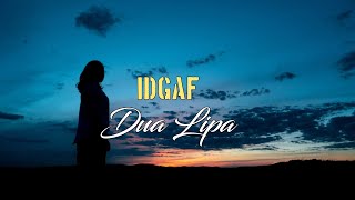Dua Lipa - IDGAF[Lyrics]