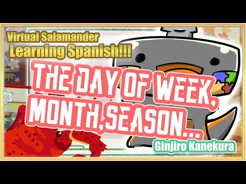 【スペイン語 Spanish español】 week, month, season ( ˊ̱˂˃ˋ̱ )Virtual Salamandra🦐🦀数字とか！【勉強 語学 Vtuber】