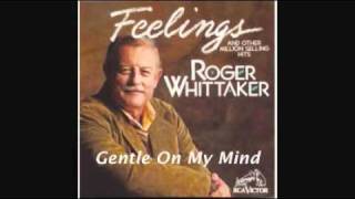 Watch Roger Whittaker Gentle On My Mind video