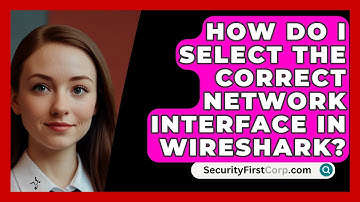How Do I Select The Correct Network Interface In Wireshark? - SecurityFirstCorp.com
