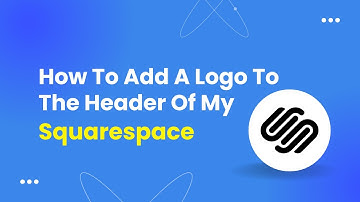 How To Add A Logo To The Header Of My Squarespace - Step By Step