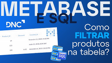 SQL e Metabase | Como filtrar produtos na tabela? Top 10 de vendas | Escola DNC