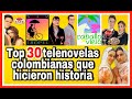 Top 30 - Las Mejores Telenovelas de la Historia | Más exitosas de la Televisión Colombiana