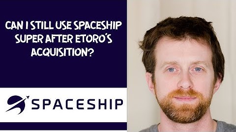 Can I still use Spaceship Super after eToro’s acquisition? 