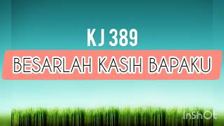 BESARLAH KASIH BAPAKU KJ 389