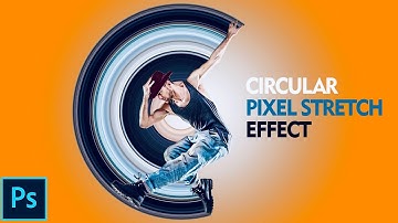 CIRCULAR PIXEL STRETCH EFFECT IN PHOTOSHOP 2020