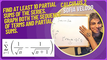 11.2.13 Find at least 10 partial sums of the series. Graph the sequence. 1/sqrt(n) - 1/sqrt(n+1)