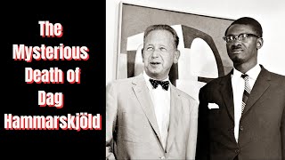 The Mysterious Death of UN Secretary General Dag Hammarskjöld – Accident or Murder?