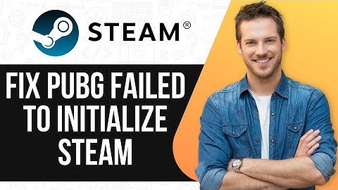 How To Fix PUBG Failed To Initialize STEAM Error