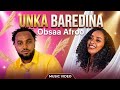 Obsaa Afroo Unka Baredina 2026 New Ethiopian Oromo Music 