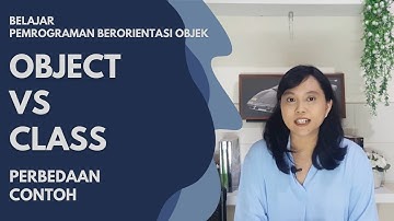 Perbedaan Object dan Class | Pemrograman Berorientasi Objek