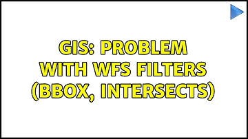 GIS: Problem with WFS filters (BBOX, INTERSECTS)