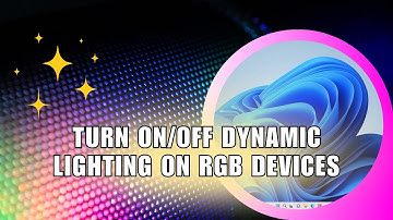 ⚡️ QUICK: How to turn on/off Dynamic Lighting on RGB devices in Windows 11 | How To
