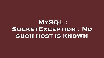 MySQL : SocketException : No such host is known