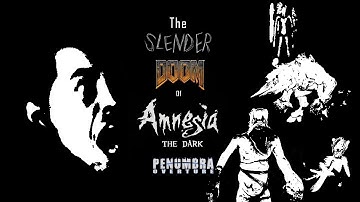 The Slender Doom of Amnesia the Dark Penumbra