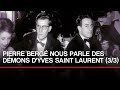 [INEDIT] Pierre Bergé nous parle  des démons d'Yves Saint Laurent (partie 3)