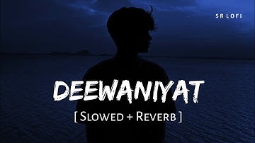 Deewaniyat (Slowed + Reverb) | Vishal Mishra | Harshvardhan Rane, Sonam Bajwa | SR Lofi