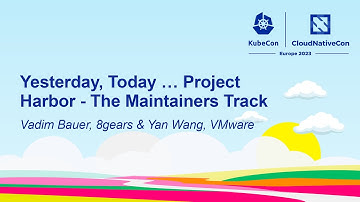 Yesterday, Today … Project Harbor - The Maintainers Track - Vadim Bauer, 8gears & Yan Wang, VMware