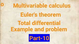 Multivariable calculus || Euler's theorem || and total differential || and example , some problem ||