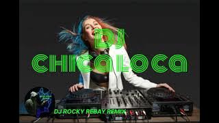 Dj Chica loca (Dj Rocky Rebay Remix) Disco Funky Remix | dj remix