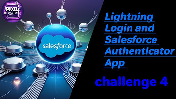 Lightning Login and Salesforce Authenticator App Challenge 4 || 2025
