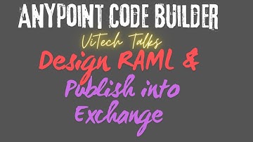 ViTech Talks | Design RAML & Publish Into Exchange Using Anypoint Code Builder | MuleSoft