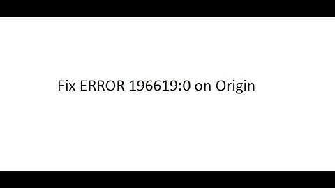 Fix Error 196619:0 ON ORIGIN PC