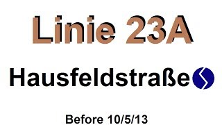 Before 10/5/13: Autobuslinie 23A Kagraner Platz → Hausfeldstraße