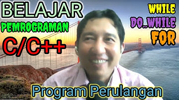 BELAJAR PEMROGRAMAN C/C++ PROGRAM PERULANGAN WHILE, DO WHILE, FOR DENGAN CEPAT | C Programming