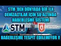 STM &#39;DEN DÜNYADA BİR İLK !! DENİZALTILAR İÇİN SU ALTINDA TESPİT EDİLEMEYEN HABERLEŞME SİSTEMİ !!!