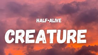 half•alive - creature (Lyrics) | I am creation, both haunted and holy, made in glory