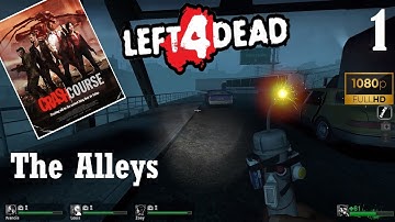 Left 4 Dead - Campaign - CRASH COURSE - 1:The Alleys [1080p60FPS]