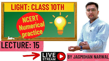 Lec:15 LIGHT {Class 10th) by Jagmohan Narwal