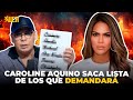 CAROLINE AQUINO SACA LISTA DE A LOS QUE DEMANDARÁ