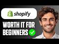 Is Shopify Worth It For Beginners?